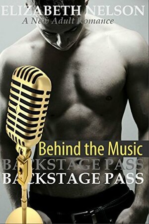 Backstage Pass: Behind the Music by Elizabeth Nelson