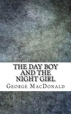 The Day Boy and the Night Girl by George MacDonald