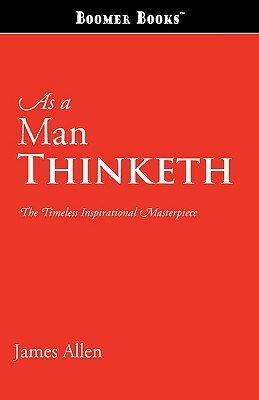 As a Man Thinketh by William Walker Atkinson, James Allen