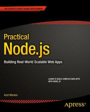 Practical Node.Js: Building Real-World Scalable Web Apps by Azat Mardan