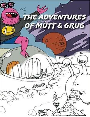 The Adventures of Mutt and Grug by Matthew Edwall