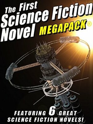 The First Science Fiction Novel MEGAPACK®: 6 Great Science Fiction Novels by Mack Reynolds, Laurence M. Janifer, Lester del Rey, C.M. Kornbluth, Frederik Pohl, Jay Franklin, John Gregory Betancourt