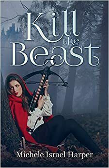 Kill the Beast by Michele Israel Harper