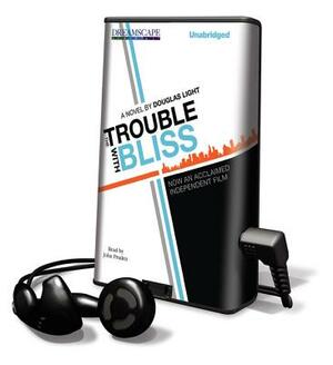 The Trouble with Bliss by Douglas Light