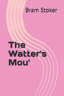 The Watter's Mou' by Bram Stoker