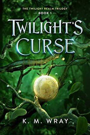 Twilight's Curse by K.M. Wray