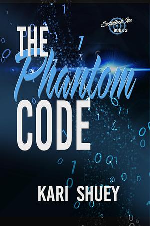 The Phantom Code by Kari Shuey, Kari Shuey