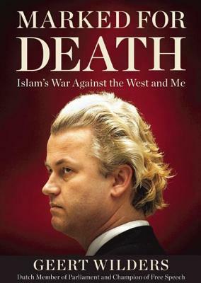 Marked for Death: Islam's War Against the West and Me by Geert Wilders
