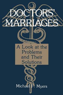 Doctors' Marriages: A Look at the Problems and Their Solutions by Michael Myers