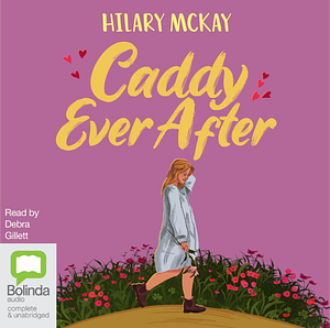 Caddy Ever After by Hilary McKay