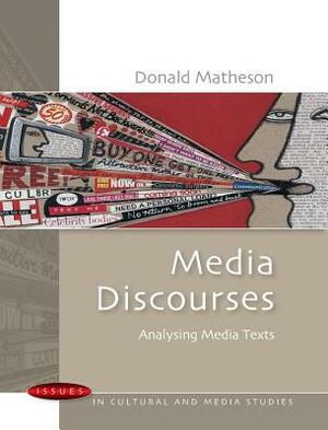 Media Discourses: Analysing Media Texts by Donald Matheson