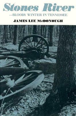 Stones River - Bloody Winter In Tennessee by James Lee McDonough