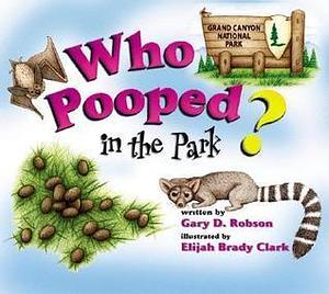 Who Pooped in the Park? Grand Canyon National Park: Scat and Tracks for Kids by Gary D. Robson, Elijah Brady Clark