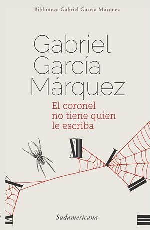 El coronel no tiene quien le escriba by Gabriel García Márquez