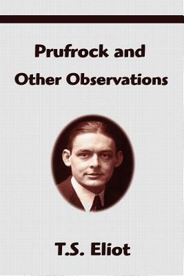 Prufrock and Other Observations by T.S. Eliot