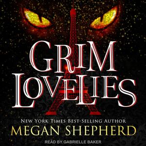 Grim Lovelies by Megan Shepherd