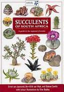 Succulents of South Africa: A Guide to the Regional Diversity by Ben-Erik Van Wyk, Ernst J. Van Jaarsveld, Gideon Smith