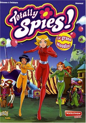 Totally Spies !, Tome 6:Le Grand Moudini by Véronique Grisseaux