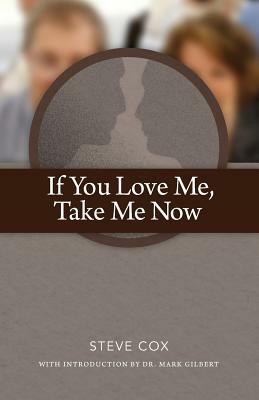 If You Love Me Take Me Now by Steve Cox