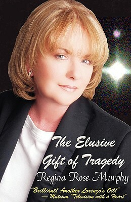 The Elusive Gift of Tragedy by Regina Murphy