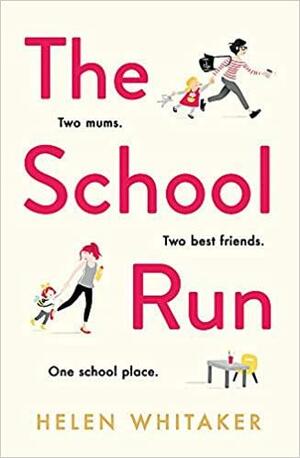 The School Run: A laugh-out-loud novel full of humour and heart by Helen Whitaker
