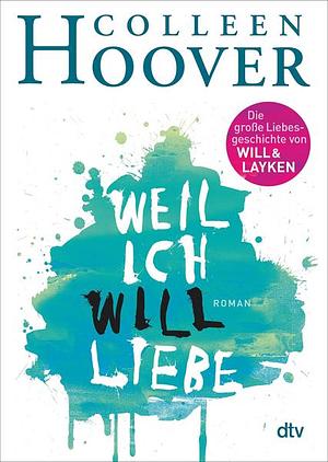 Weil ich Will liebe by Colleen Hoover