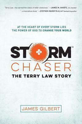Storm Chaser: The Terry Law Story by James Gilbert
