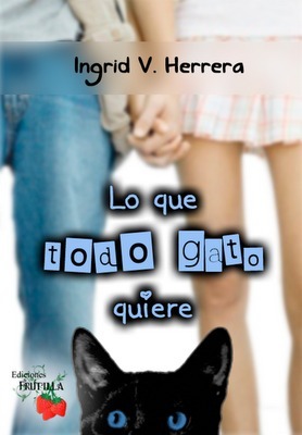 Lo que todo gato quiere by Ingrid V. Herrera