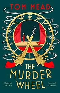 The Murder Wheel: A Locked-Room Mystery by Tom Mead