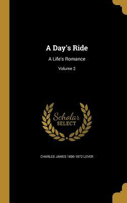 A Day's Ride: A Life's Romance; Volume 2 by Charles James Lever