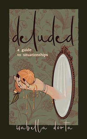 deluded: a guide to situationships by Isabella Dorta