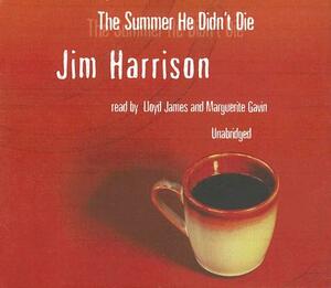 The Summer He Didn't Die by Jim Harrison