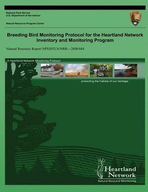 Breeding Bird Monitoring Protocol for the Heartland Network Inventory and Monitoring Program by Jennifer L. Haack, Kevin M. James, Gareth a. Rowell