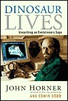 Dionsaur Lives: Unearthing an Evolutionary Saga by Edwin Dobb, Jack Horner