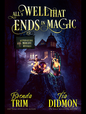 All Is Well That Ends in Magic by Tia Didmon, Brenda Trim