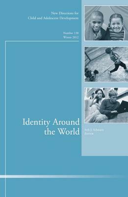 Identity Around the World: New Directions for Child and Adolescent Development, Number 138 by Harvey Ed Schwartz, Cad