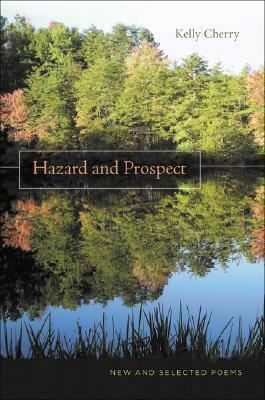 Hazard and Prospect: New and Selected Poems by Kelly Cherry