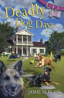 Deadly Dog Days by Jamie Blair, Jamie M. Blair