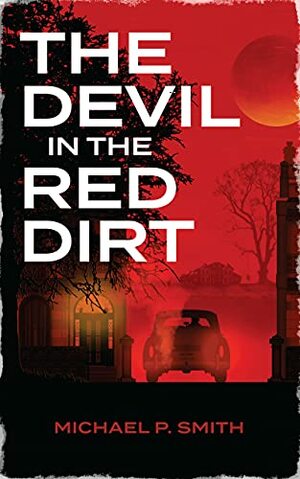 The Devil In The Red Dirt by Michael P. Smith