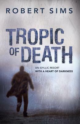 Tropic of Death by Robert Sims