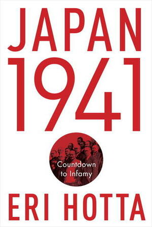 Japan 1941: Countdown to Infamy by Eri Hotta