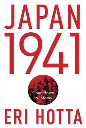 Japan 1941: Countdown to Infamy by Eri Hotta