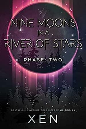 Nine Moons in a River of Stars: Phase Two by Xen