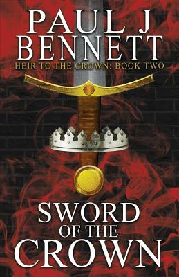 Sword of the Crown by Paul J. Bennett