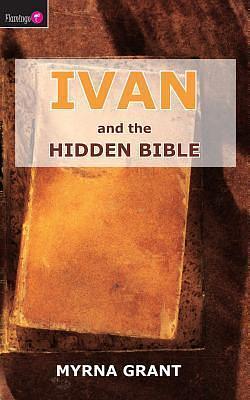 Ivan And the Hidden Bible by Myrna Grant, Myrna Grant