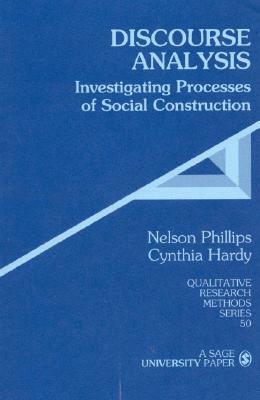 Discourse Analysis: Investigating Processes of Social Construction by Cynthia Hardy, Nelson Phillips