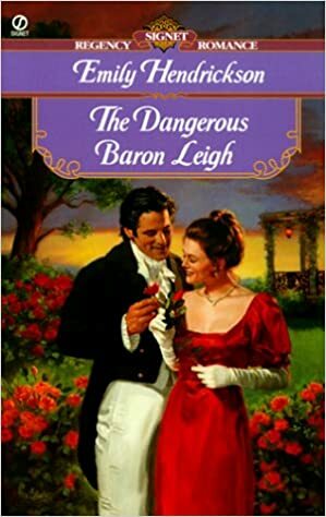 The Dangerous Baron Leigh by Emily Hendrickson