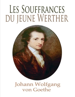 Les Souffrances du jeune Werther by Johann Wolfgang von Goethe