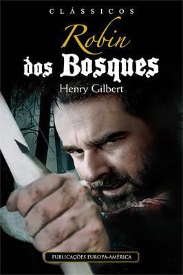 Robin dos Bosques by Henry Gilbert, Henry Gilbert