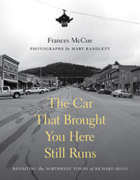 The Car That Brought You Here Still Runs by Mary Randlett, Frances McCue